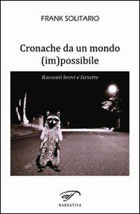 Cronache da un mondo (im)possibile. Racconti brevi e farsette - Frank Solitario - copertina