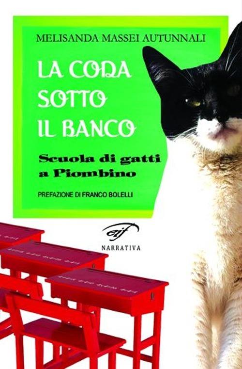 La coda sotto il banco. Scuola di gatti a Piombino - Melisanda Massei Autunnali - copertina