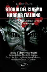Storia del cinema horror italiano. Da Mario Bava a Stefano Simone. Vol. 4: Horror anni ottanta.