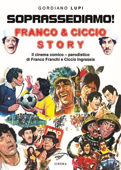 Soprassediamo! Franco & Ciccio story. Il cinema comico-parodistico di Franco Franchi e Ciccio Ingrassia - Gordiano Lupi - copertina