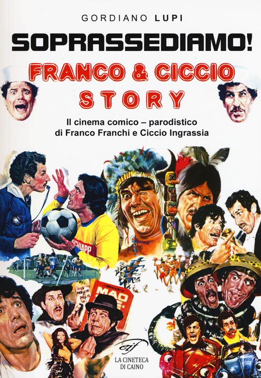 Soprassediamo! Franco & Ciccio story. Il cinema comico-parodistico di Franco Franchi e Ciccio Ingrassia. Ediz. illustrata - Gordiano Lupi - copertina