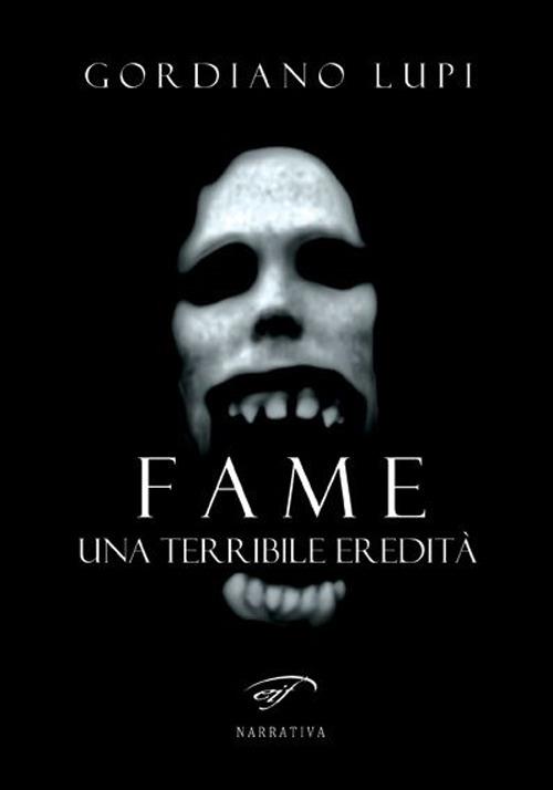Fame. Una terribile eredità - Gordiano Lupi - copertina