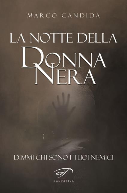 La notte della donna nera. Dimmi chi sono i tuoi nemici - Marco Candida - copertina