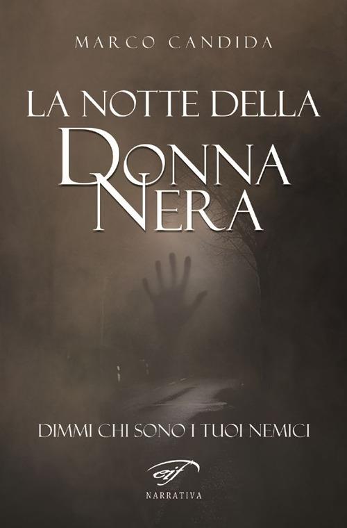 La notte della donna nera. Dimmi chi sono i tuoi nemici - Marco Candida - copertina