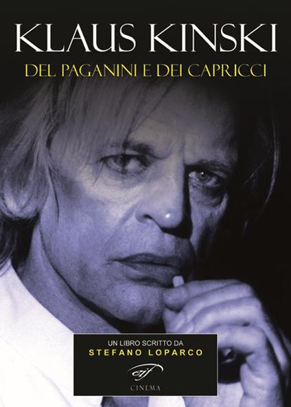 Klaus Kinski. Del Paganini e dei capricci - Stefano Loparco - copertina