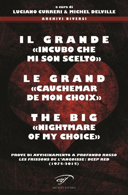 Il grande «incubo che mi son scelto»-Le grand «cauchemar de mon choix»-The big «nightmare of my choice». Prove di avvicinamento a Profondo Rosso... Ediz. multilingue - copertina