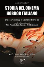 Storia del cinema horror italiano. Da Mario Bava a Stefano Simone. Vol. 5: Bruno Mattei, Roger Fratter e i contemporanei.