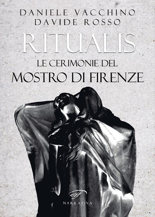 Ritualis. Le cerimonie del Mostro di Firenze - Daniele Vacchino,Davide Rosso - copertina