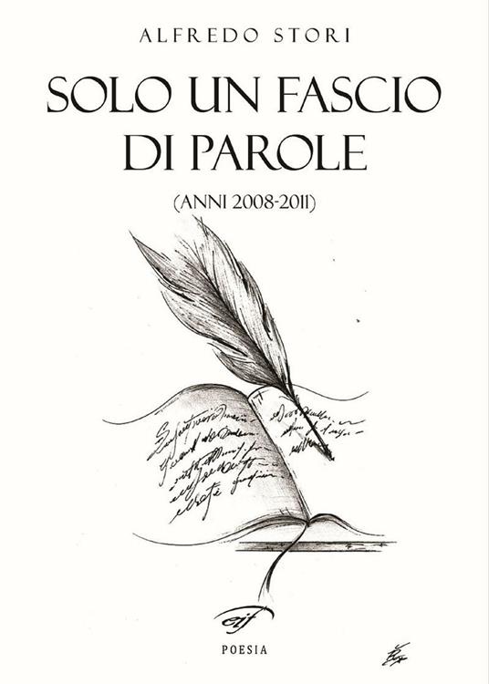 Solo un fascio di parole (anni 2008-2011) - Alfredo Stori - copertina