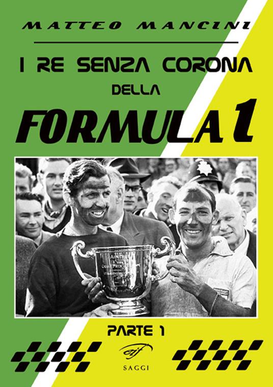 I re senza corona della Formula 1. Vol. 1 - Matteo Mancini - copertina
