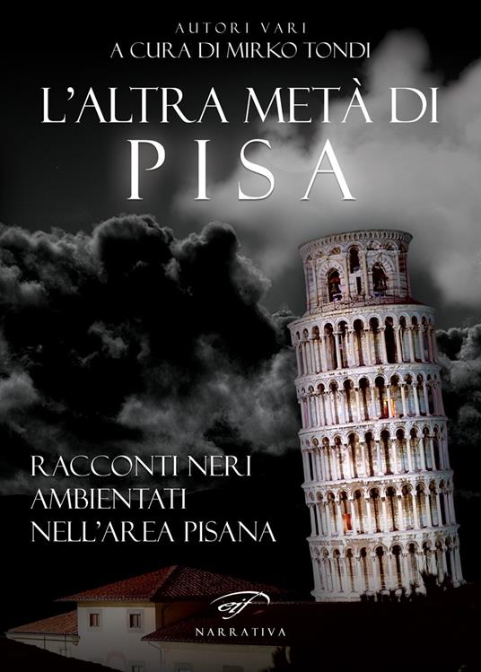 L'altra metà di Pisa. Racconti neri ambientati nell’area pisana - copertina