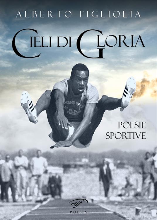 Cieli di gloria. Poesie sportive - Alberto Figliolia - copertina