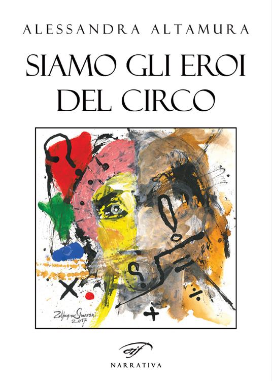 Siamo gli eroi del circo - Alessandra Altamura - copertina