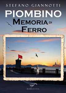 Piombino. Memoria di ferro