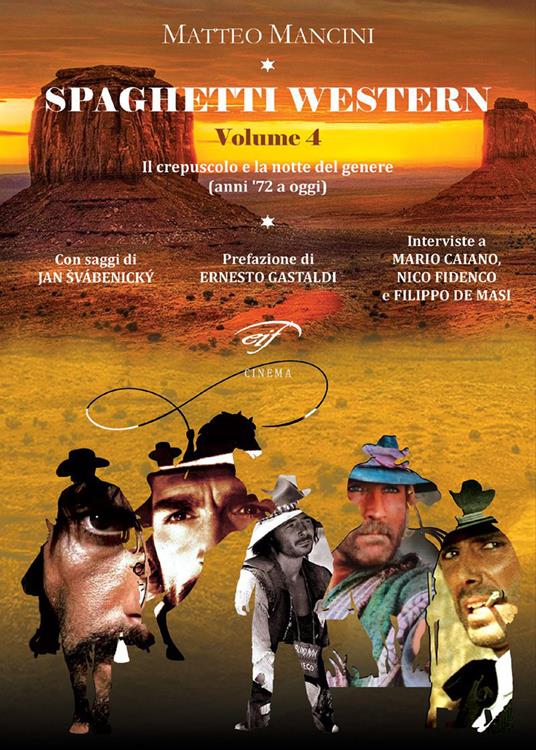 Spaghetti western. Vol. 4: Il crepuscolo e la notte del genere (anni '72 a oggi) - Matteo Mancini - copertina