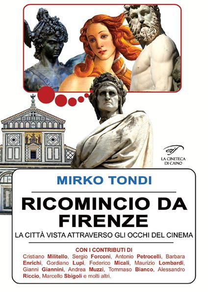 Ricomincio da Firenze. La città vista attraverso gli occhi del cinema - Mirko Tondi - copertina