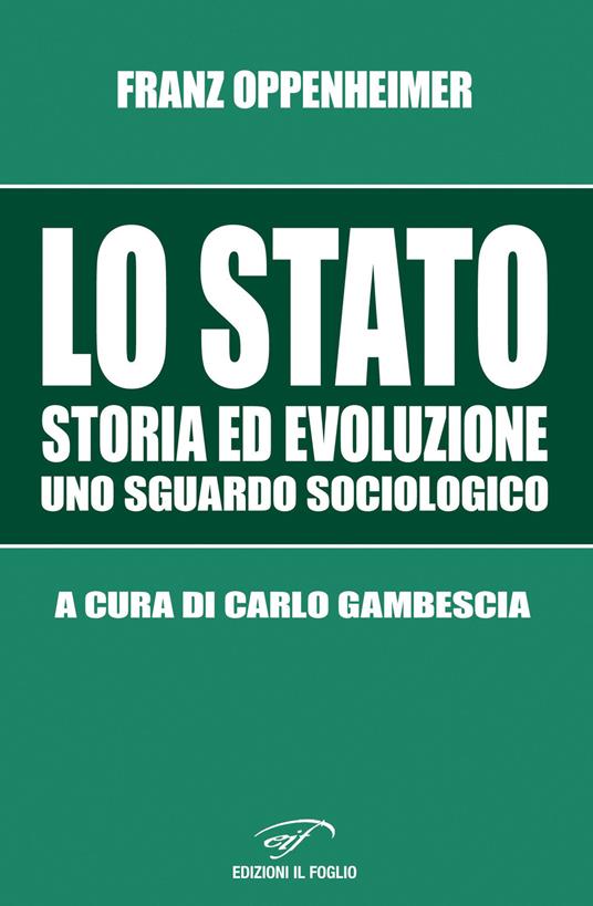 Lo Stato. Storia ed evoluzione, uno sguardo sociologico - Franz Oppenheimer - copertina