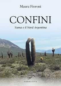 Confini. Yuma e il Nord Argentina