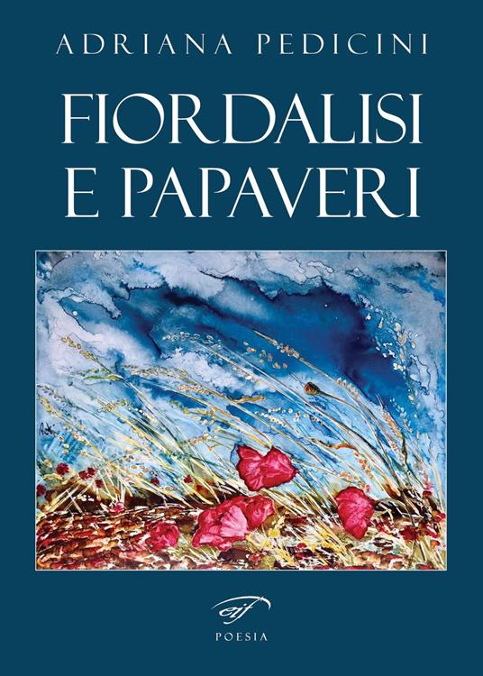 Fiordalisi e papaveri - Adriana Pedicini - copertina