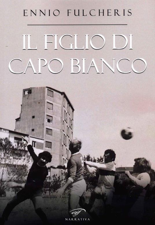 Il figlio di capo bianco - Ennio Fulcheris - copertina