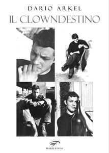 Il clowndestino. Piangere per ridere