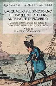 Ragguaglio sul soggiorno di Napoleone all'Elba al Principe di Piombino