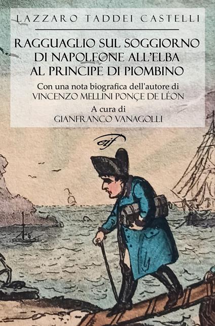 Ragguaglio sul soggiorno di Napoleone all'Elba al Principe di Piombino - Lazzaro Taddei Castelli - copertina