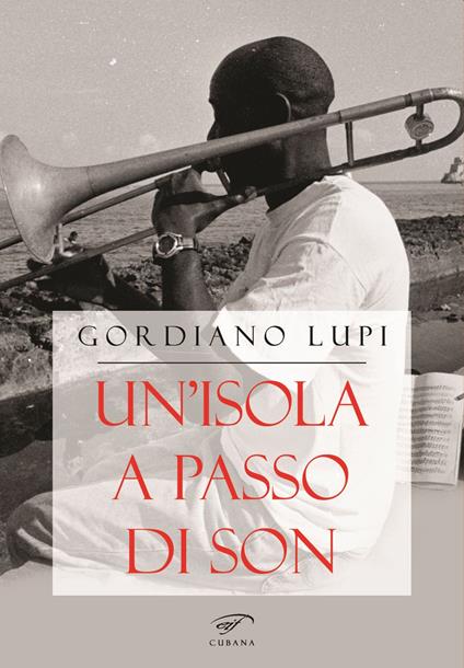 Un'isola a passo di son. Viaggio nella musica cubana - Gordiano Lupi - copertina