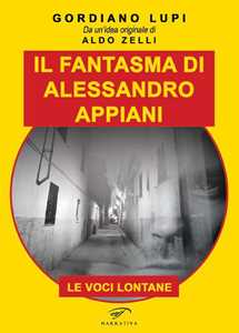 Il fantasma di Alessandro Appiani. Le voci lontane
