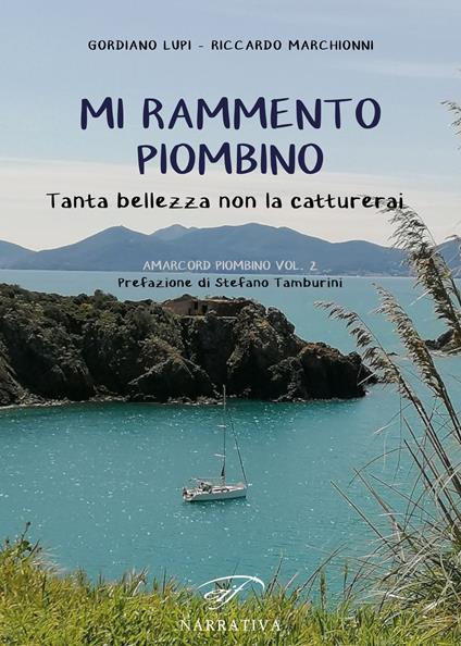 Mi rammento Piombino. Tanta bellezza non la catturerai. Amacord Piombino. Vol. 2 - Gordiano Lupi,Riccardo Marchionni - copertina
