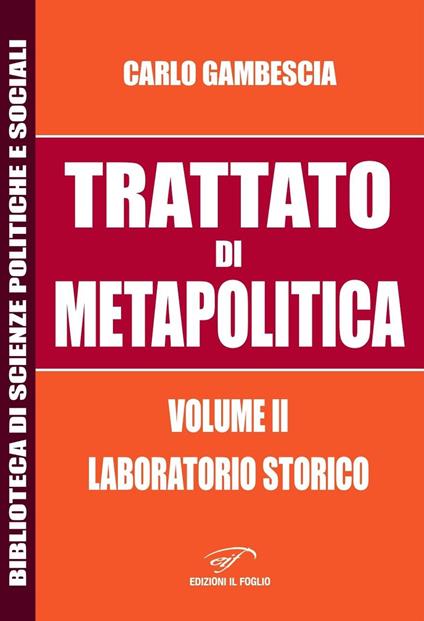 Trattato di metapolitica. Vol. 2: Laboratorio storico - Carlo Gambescia - copertina