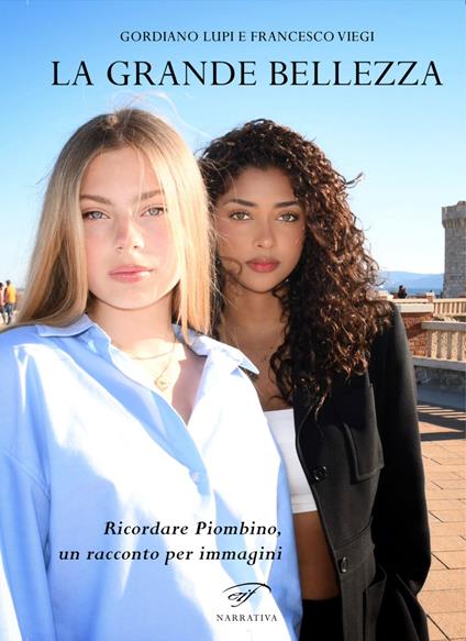 La grande bellezza. Ricordare Piombino, un racconto per immagini - Gordiano Lupi - copertina
