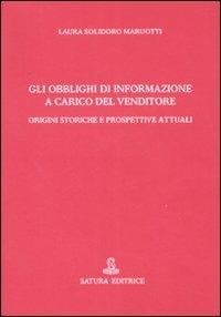 Gli obblighi di informazione a carico del venditore. Origini storiche e prospettive attuali - Laura Solidoro Maruotti - copertina