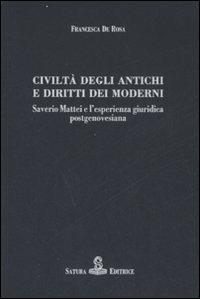 Civiltà degli antichi e diritti dei moderni. Saverio Mattei e l'esperienza giuridica postgenovesiana - Francesca De Rosa - copertina