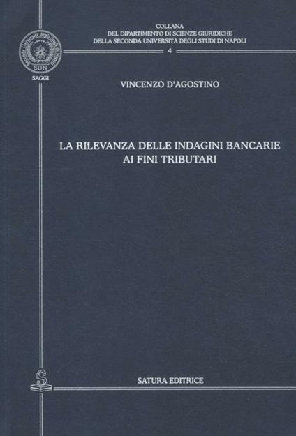 La rilevanza delle indagini bancarie ai fini tributari - Vincenzo D'Agostino - copertina