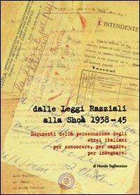 Dalle leggi razziali alla Shoà 1938-45. Documenti della persecuzione degli ebrei per conoscere, per capire, per insegnare - Nando Tagliacozzo - copertina