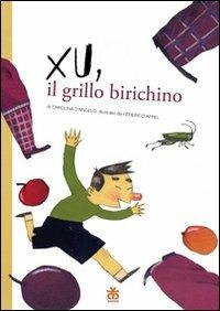 Xu, il grillo birichino. Ediz. illustrata - Carolina D'Angelo,Federico Appel - copertina