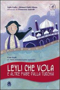 Leyli che vola e altre fiabe dalla Turchia. Ediz. italiana e turca - Sofia Gallo,Mehmet F. Yilmaz - copertina