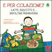 E per colazione? Latte, biscotti e... involtini primavera! - Rebecca LaCoq - copertina