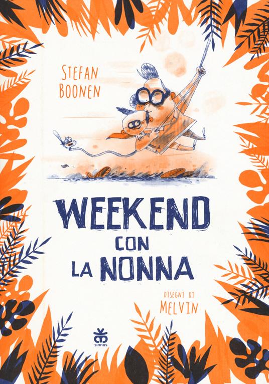Weekend con la nonna. Ediz. illustrata - Stefan Boonen,Melvin - copertina