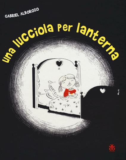 Una lucciola per lanterna. Ediz. illustrata - Gabriel Alborozo - copertina
