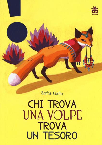 Chi trova una volpe trova un tesoro. Ediz. a colori - Sofia Gallo - copertina