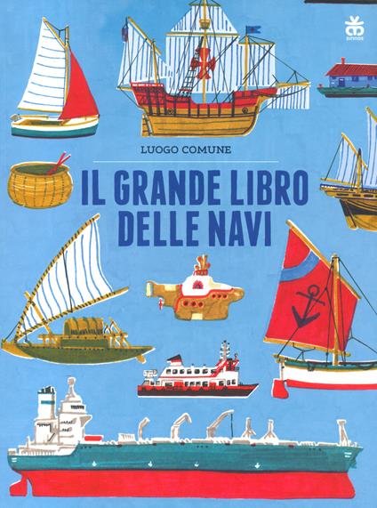 Il grande libro delle navi. Ediz. a colori - Luogo Comune - copertina