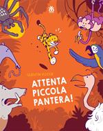 Attenta piccola pantera! Ediz. illustrata