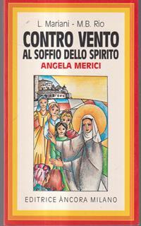 Contro vento al soffio dello spirito. Angela Merici