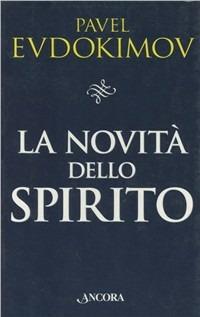 La novità dello spirito. Studi di spiritualità - Pavel Evdokìmov - copertina