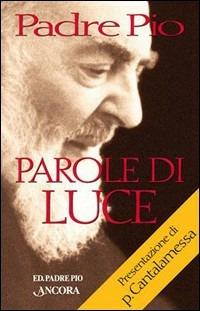 Parole di luce. Florilegio dall'Epistolario - Pio da Pietrelcina (san) - copertina