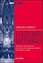 I catechisti battesimali. Strumento di formazione per coloro che preparano i genitori al battesimo dei figli