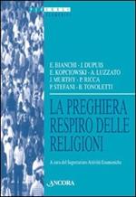 La preghiera respiro delle religioni. Atti della 36ª sessione di formazione ecumenica (1999)