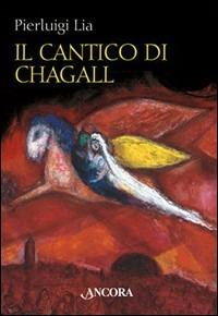 Il cantico di Chagall. Il Cantico dei cantici nella rilettura di un maestro del colore - Pierluigi Bragaglia - copertina